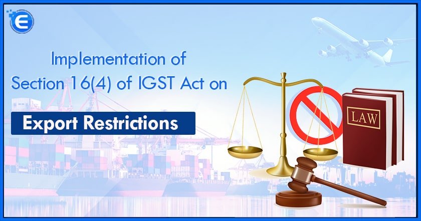 Implementation of Section 16(4) of IGST Act on Export Restrictions-min