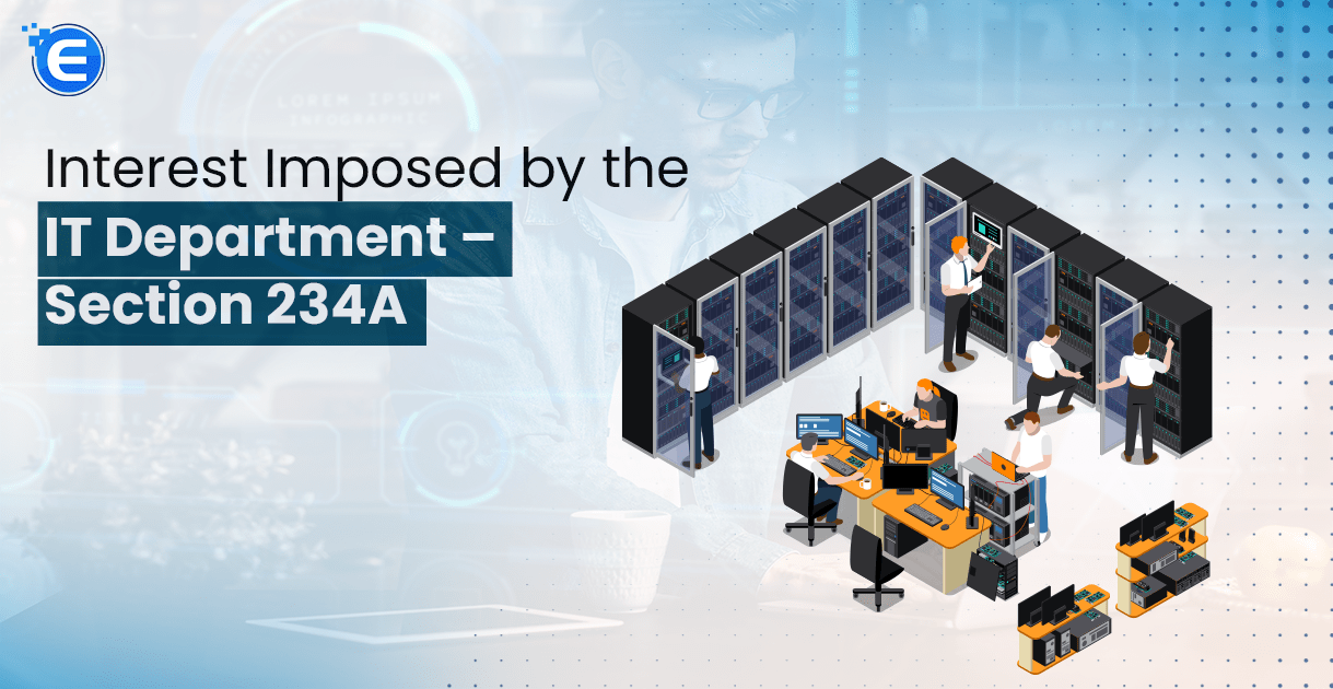 Interest Imposed by the IT Department – Section 234A