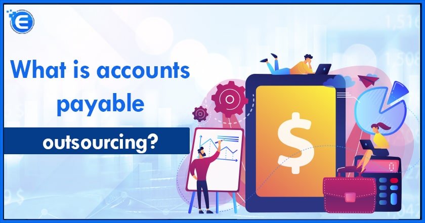 What is accounts payable outsourcing?