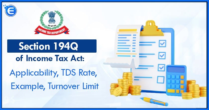 Section 194Q of Income Tax Act Applicability, TDS Rate, Example, Turnover Limit