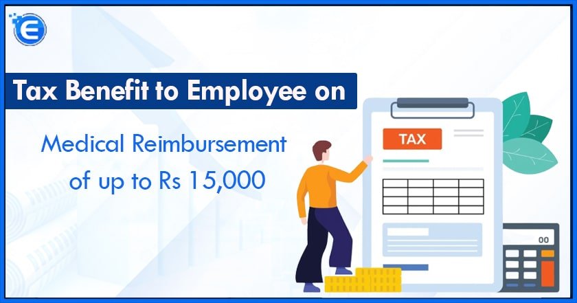Tax Benefit to Employee on Medical Reimbursement of up to Rs 15,000