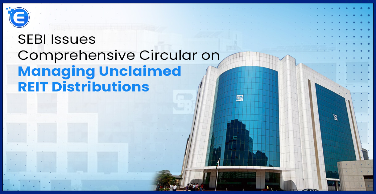 SEBI Issues Comprehensive Circular on Managing Unclaimed REIT Distributions