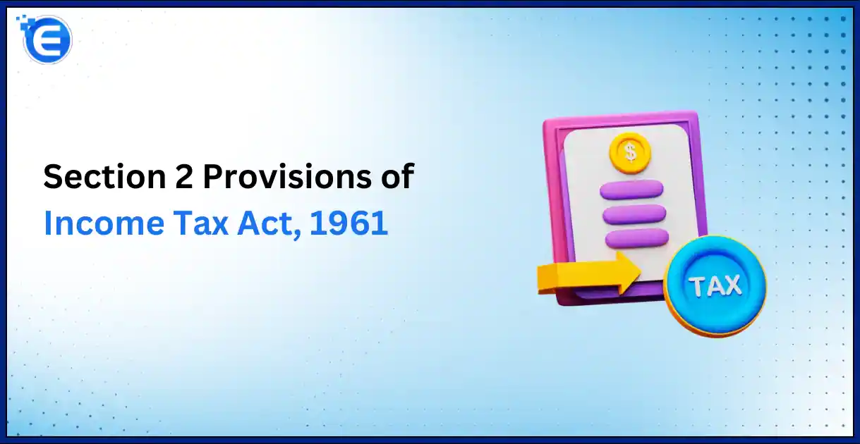 A Brief Overview of Section 2 Provisions of Income Tax Act, 1961
