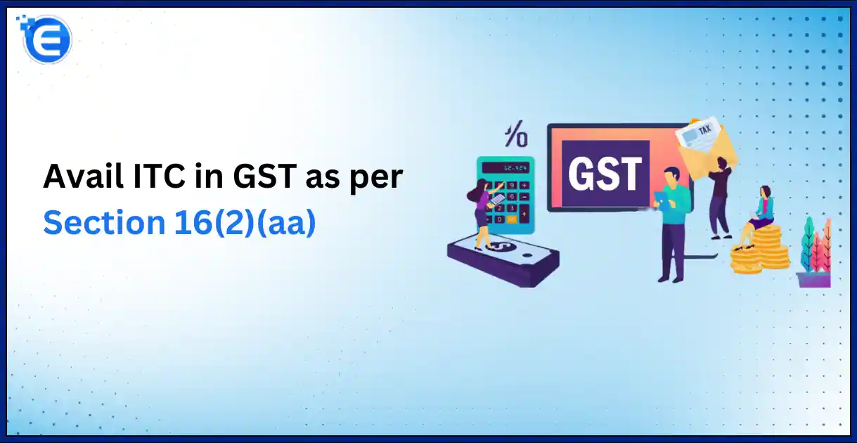 Avail ITC in GST as per Section 16(2)(aa)