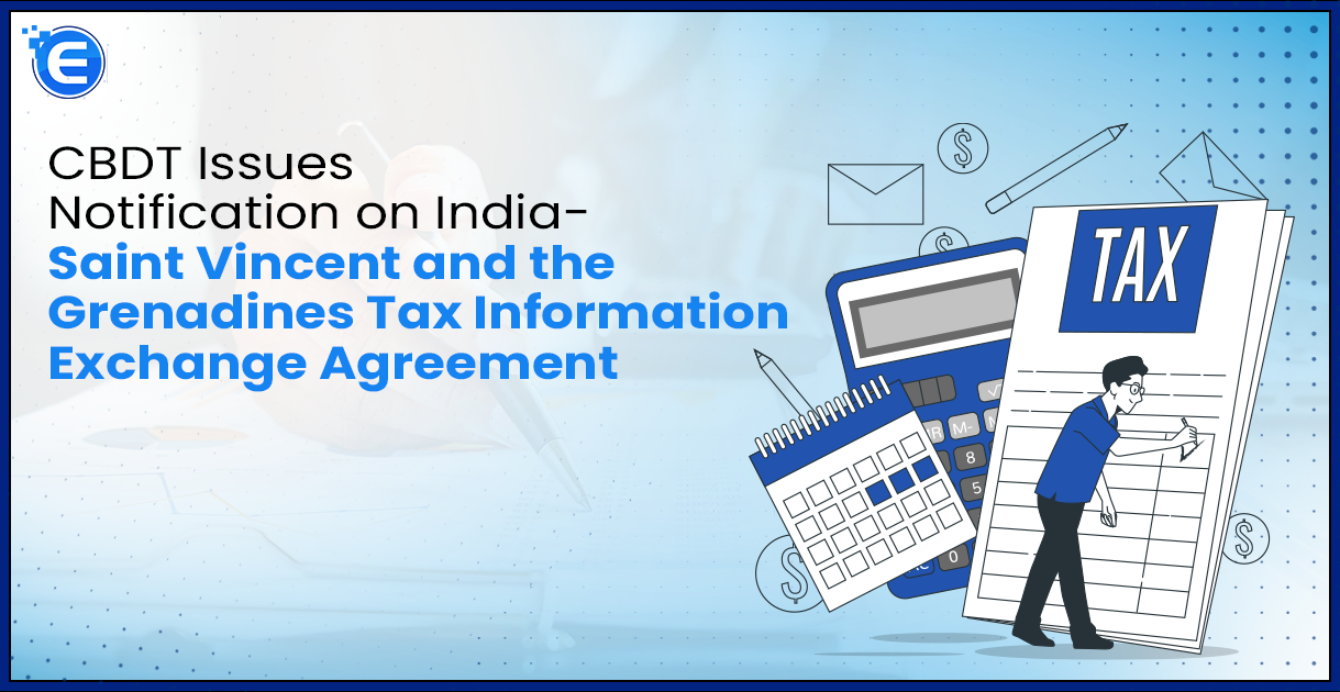 CBDT Issues Notification on India-Saint Vincent and the Grenadines Tax Information Exchange Agreement