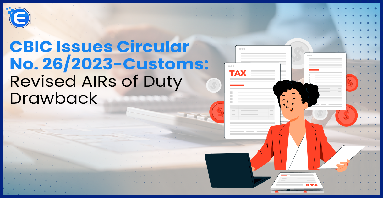 CBIC Issues Circular No. 262023-Customs Revised AIRs of Duty Drawback