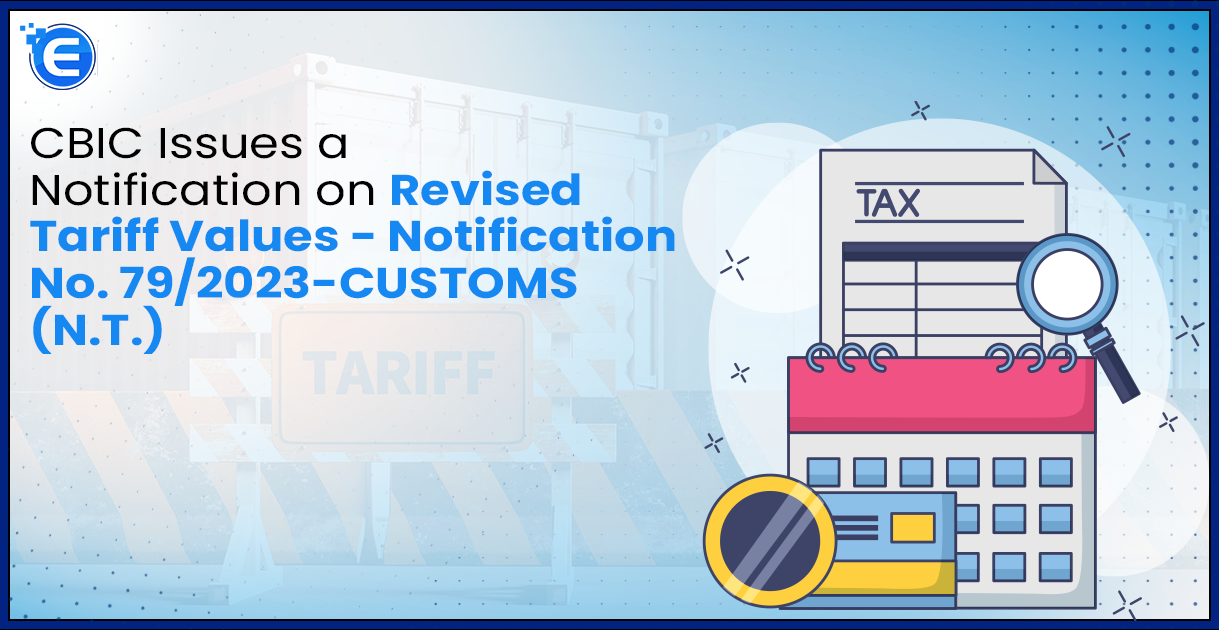 CBIC Issues a Notification on Revised Tariff Values - Notification No. 792023-CUSTOMS (N.T.)