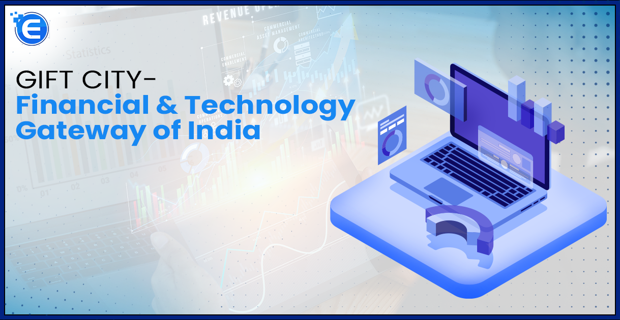 GIFT CITY- Financial & Technology Gateway of India