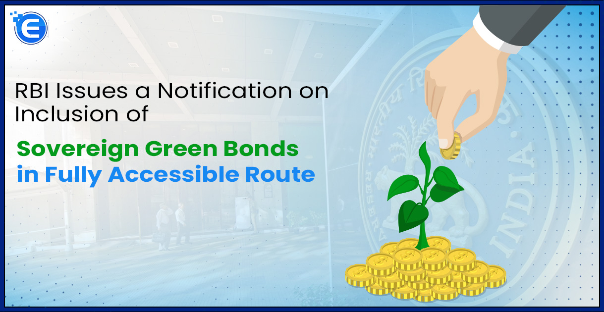 RBI Issues a Notification on Inclusion of Sovereign Green Bonds in Fully Accessible Route
