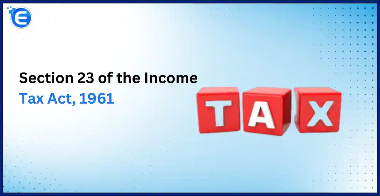 Section 23 of the Income Tax Act, 1961 Unravelling the Nuances of Annual Property Valuation