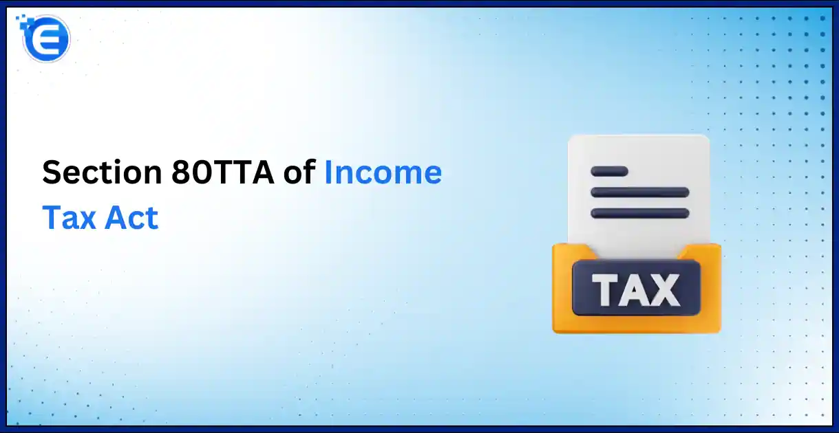 Section 80TTA of Income Tax Act – All about Claiming Deduction on Interest