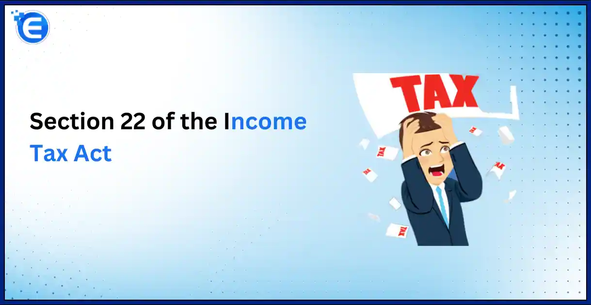 Understanding Section 22 of the Income Tax Act Income from House Property