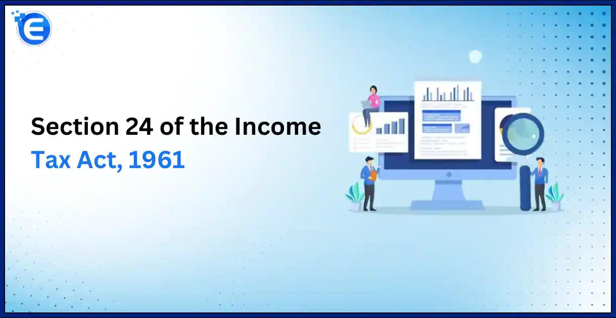 Understanding Section 24 of the Income Tax Act, 1961 Deductions from Income from House Property