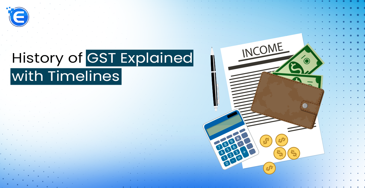 History of GST Explained with Timelines