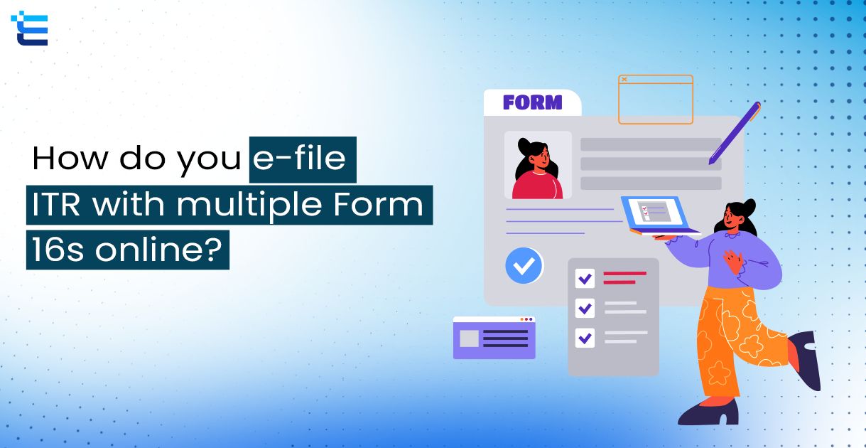 How do you e-file ITR with multiple Form 16s online?