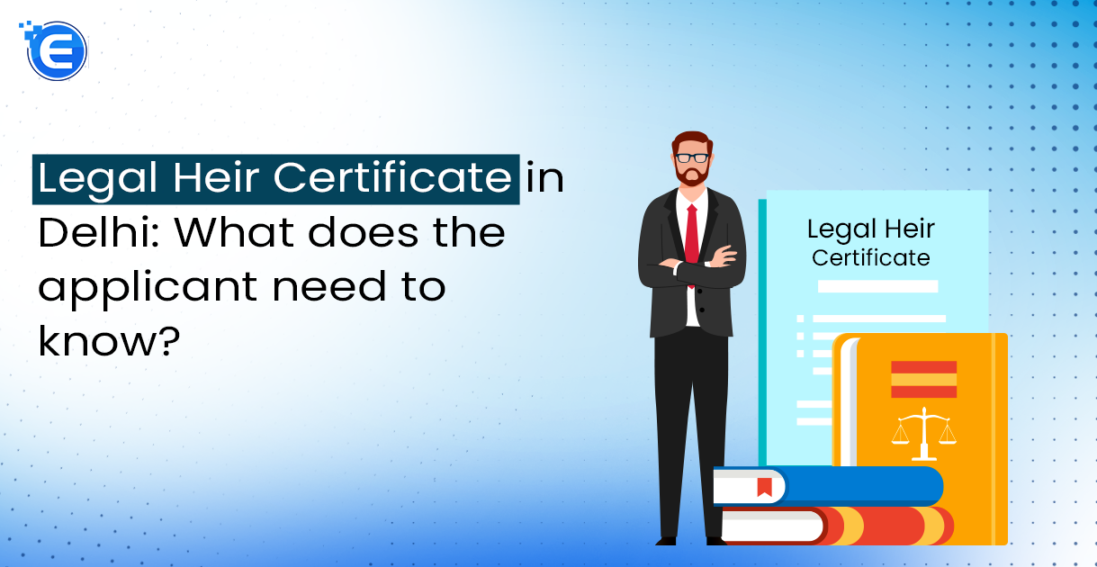 Legal Heir Certificate in Delhi What does the applicant need to know