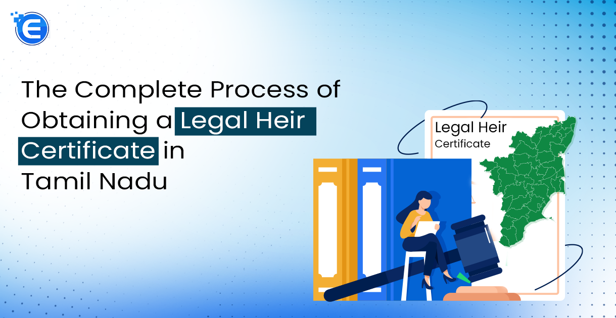 The Complete Process of Obtaining a Legal Heir Certificate in Tamil Nadu