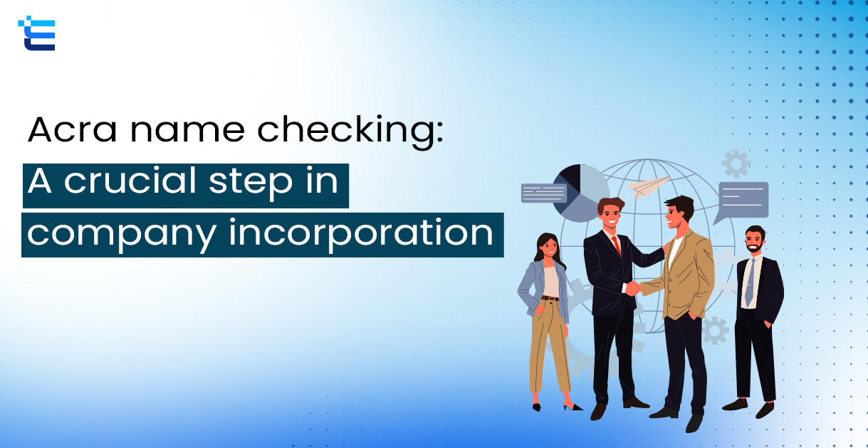 ACRA name checking: A Crucial Step in Company Incorporation