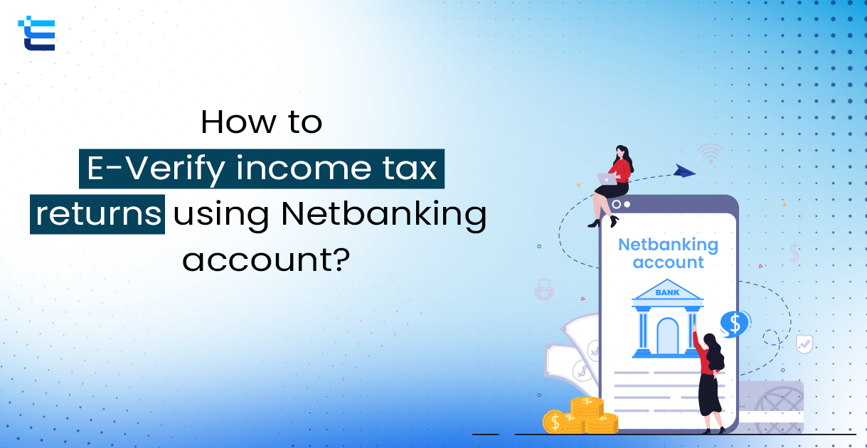 E-Verify income tax returns using Net banking account..