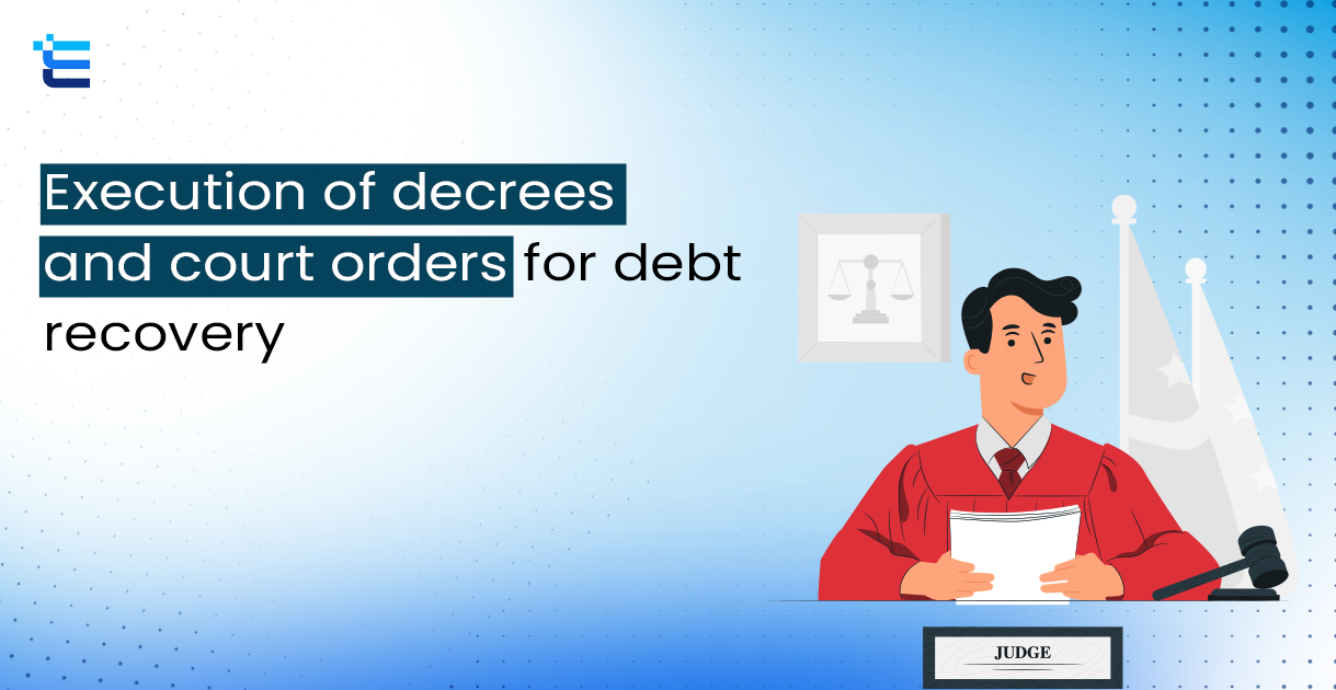 Execution of Decrees and Court Orders for Debt Recovery