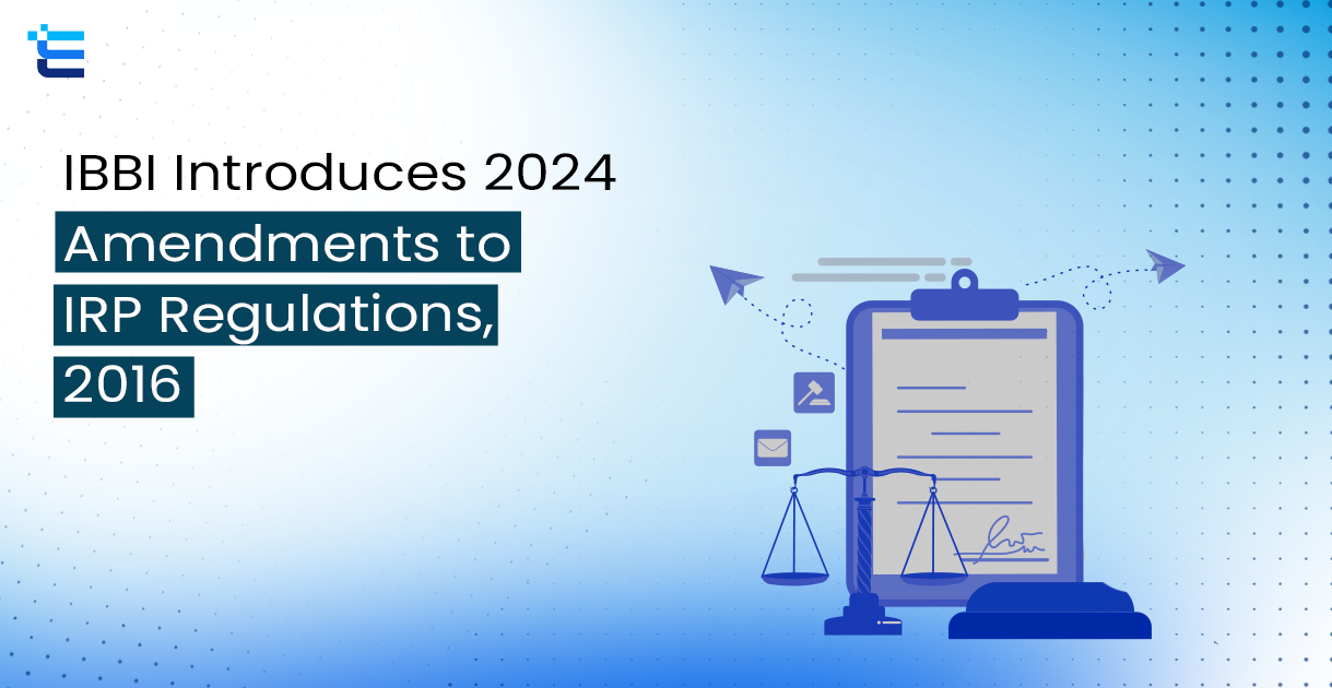 IBBI Introduces 2024 Amendments to IRP Regulations, 2016