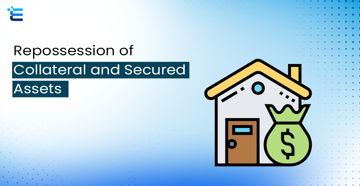 Repossession of Collateral and Secured Assets