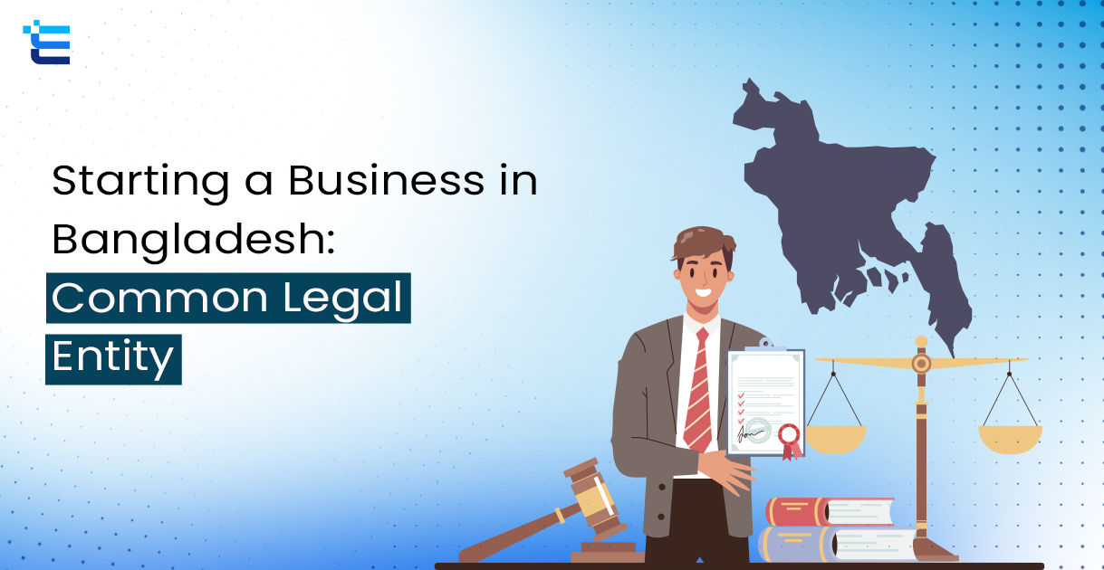 Starting a Business in Bangladesh: Common Legal Entity