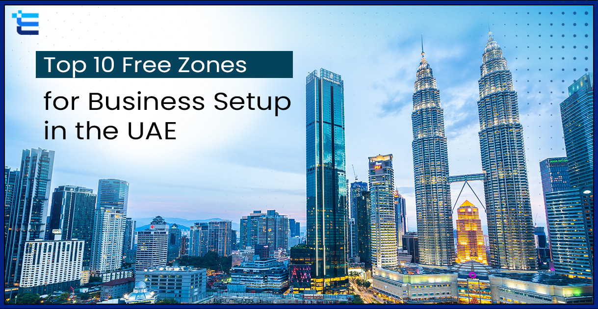 Top 10 Free Zones for Business Setup in the UAE