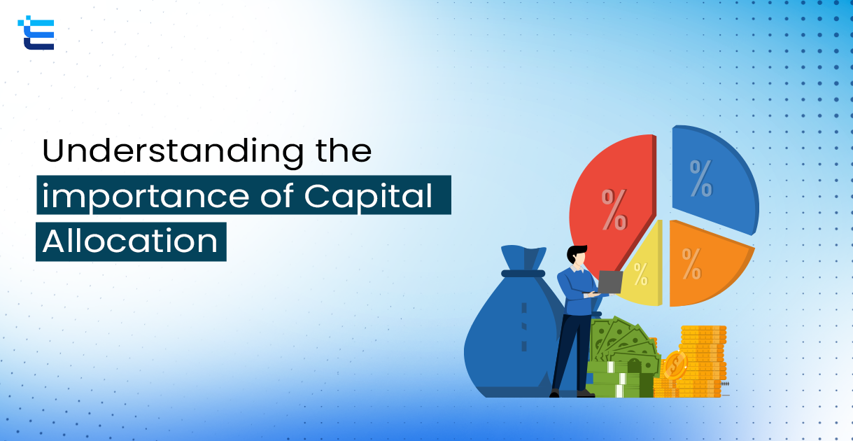 Understanding the importance of Capital Allocation