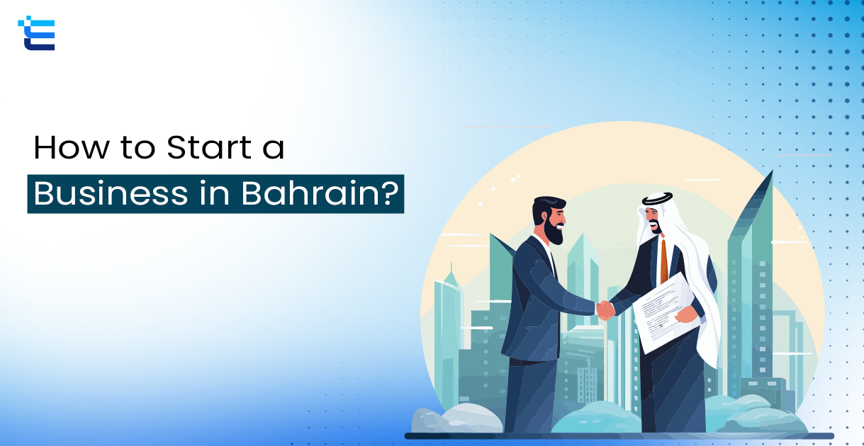 How to Start a Business in Bahrain - Enterslice
