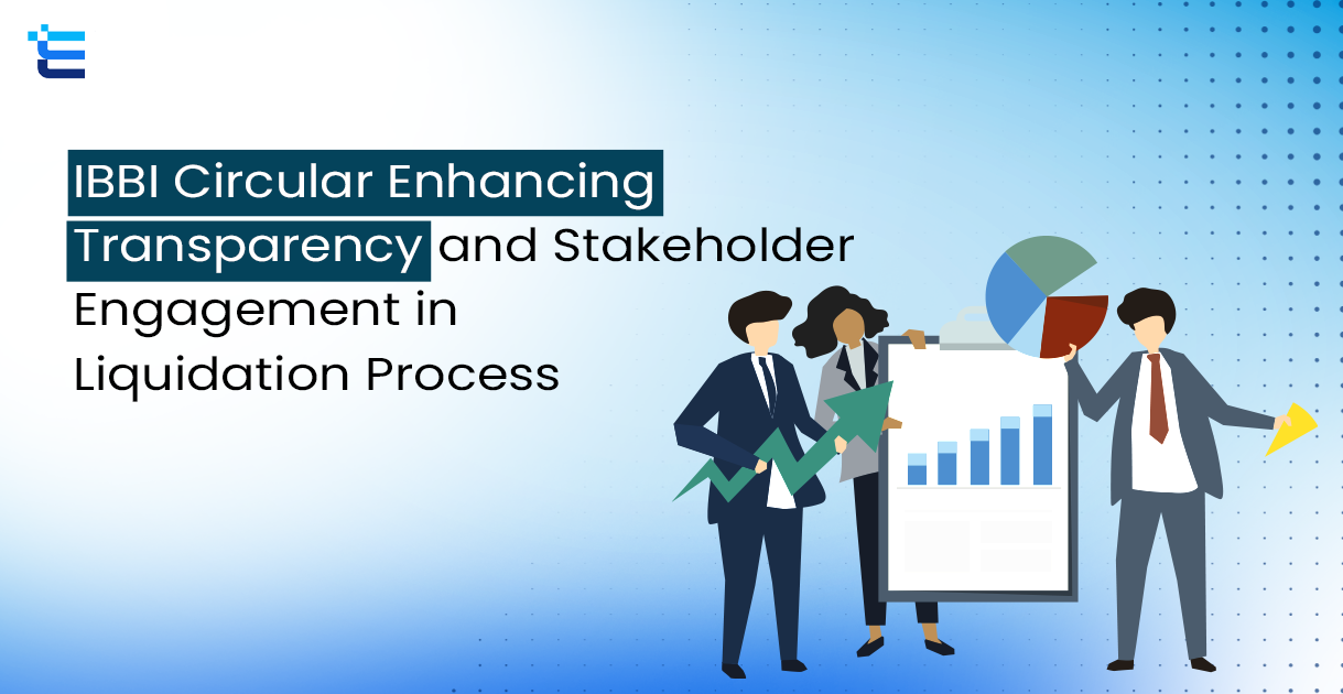 IBBI Circular Enhancing Transparency and Stakeholder Engagement in Liquidation Process