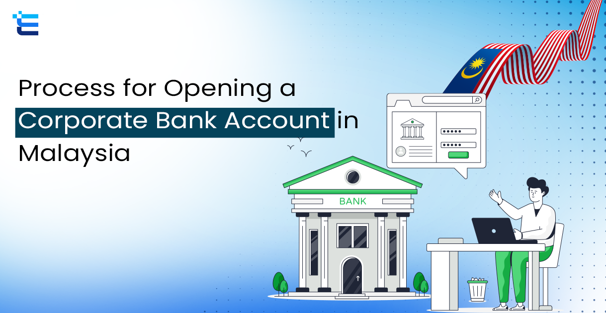 Process for Opening a Corporate Bank Account in Malaysia