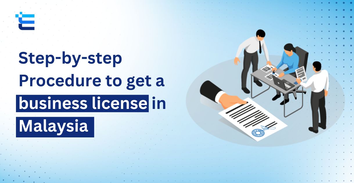 Step-by-step Procedure to get a business license in Malaysia
