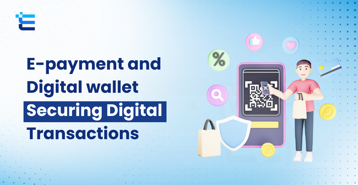 E-payment and Digital wallet Securing Digital Transactions