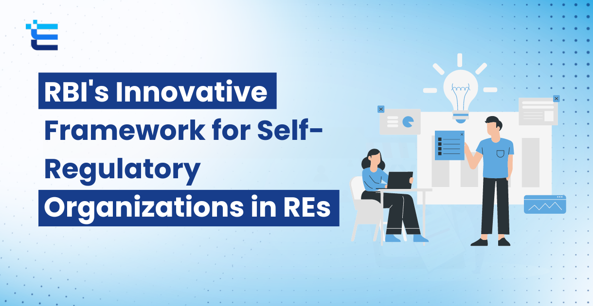 RBI’s Innovative Framework for Self-Regulatory Organizations in REs