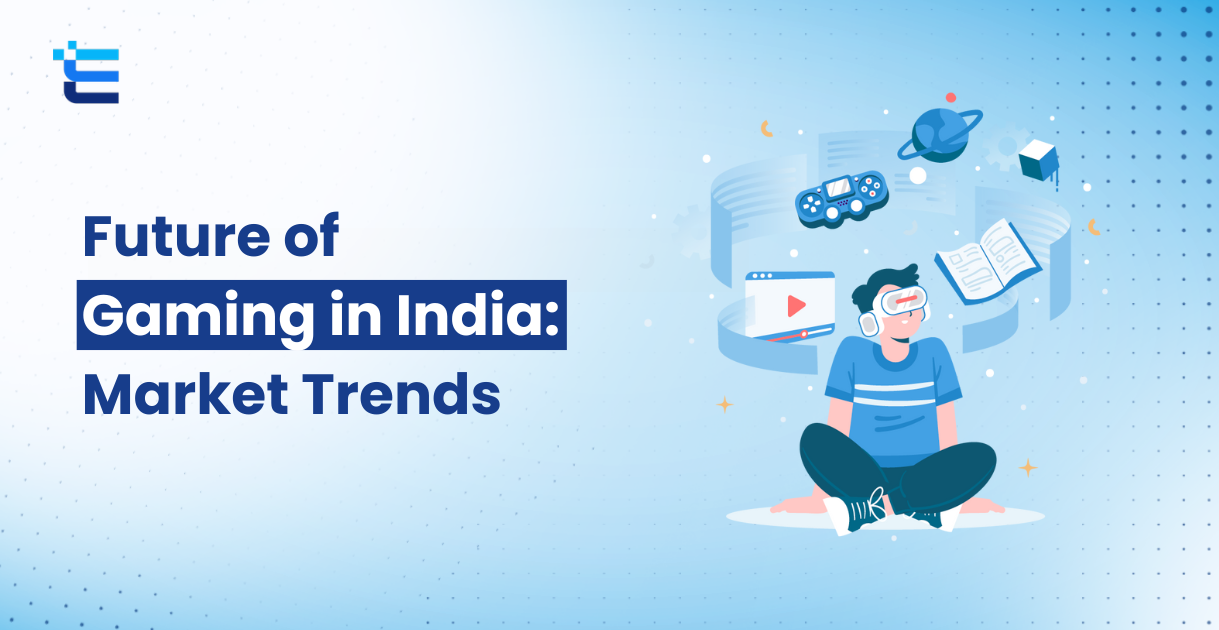 Future of Gaming in India: Market Trends