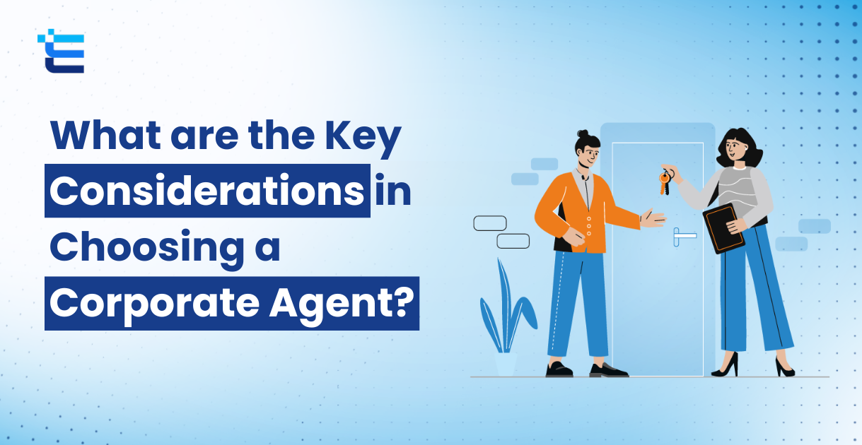 What are the Key Considerations in Choosing a Corporate Agent?