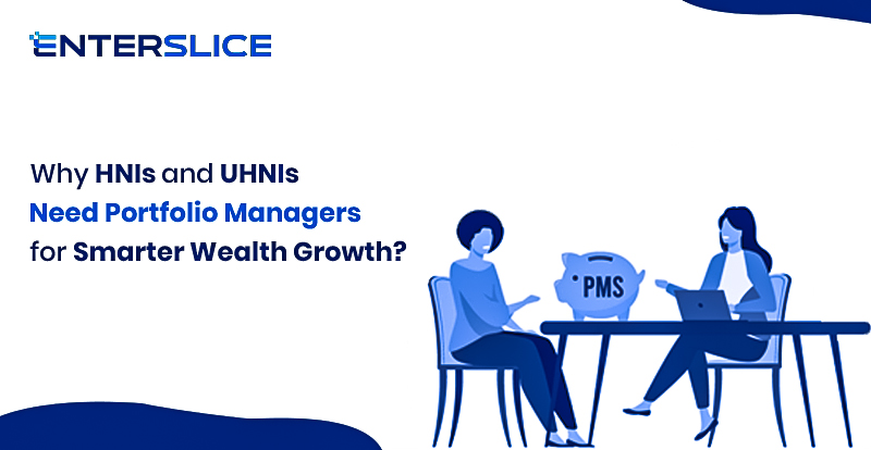 Why HNIs and UHNIs Need Portfolio Managers for Smarter Wealth Growth