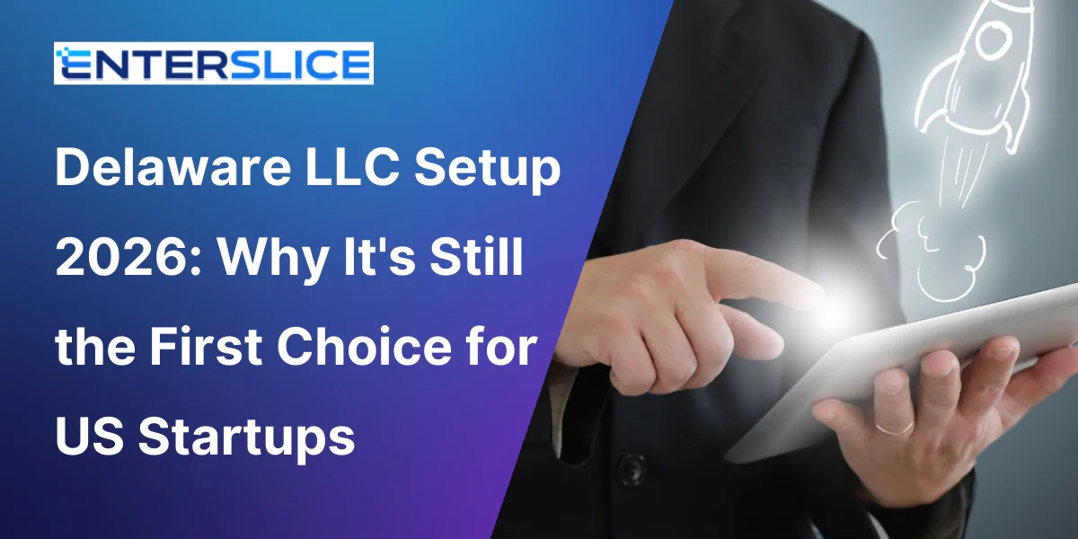 Delaware LLC Setup 2026 Why It's Still the First Choice for US Startups