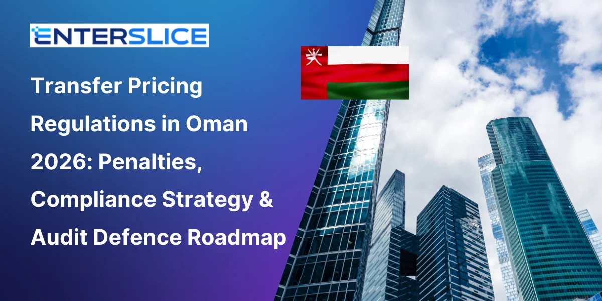 Transfer Pricing Regulations in Oman 2026 Penalties, Compliance Strategy & Audit Defence Roadmap