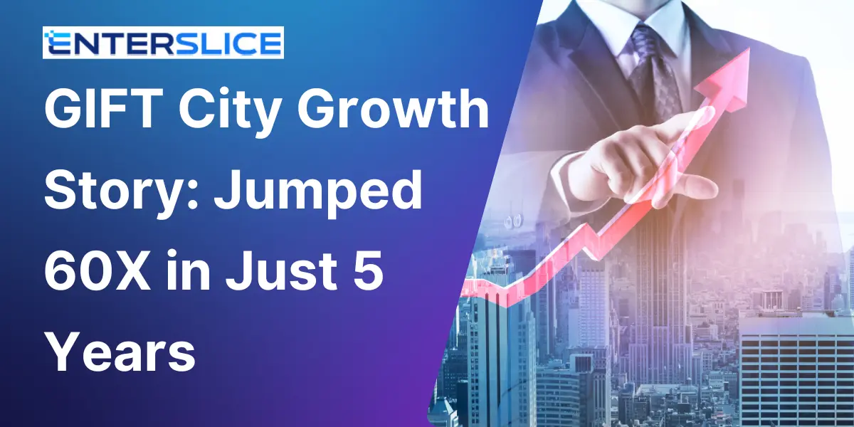 GIFT City Growth Story Jumped 60X in Just 5 Years