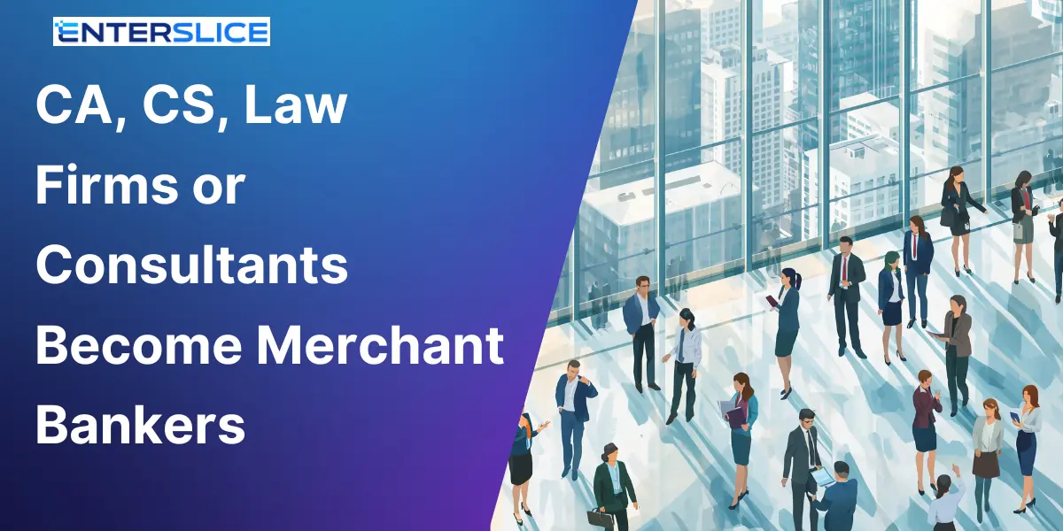 CA, CS, Law Firms or Consultants Become Merchant Bankers